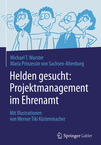 Helden gesucht: Projektmanagement im Ehrenamt: Mit Illustrationen von Werner Tiki Küstenmacher