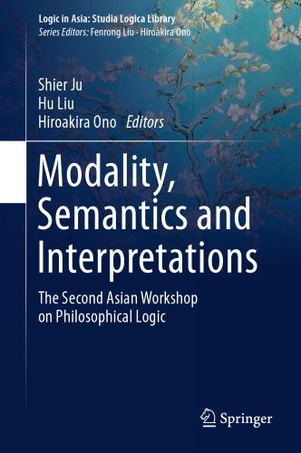 Modality, Semantics and Interpretations: The Second Asian Workshop on Philosophical Logic