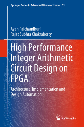 High Performance Integer Arithmetic Circuit Design on FPGA: Architecture, Implementation and Design Automation