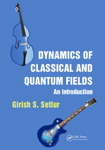 Dynamics of Classical and Quantum Fields : An Introduction