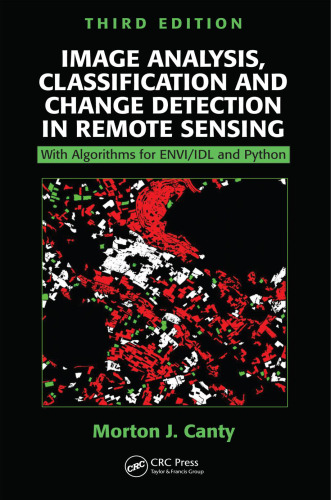 Image analysis, classifaction and change detection in remote sensing : with algorithms for ENVI/IDL and Python