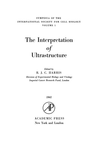 The interpretation of ultrastructure [Based on the symposium held in Bern in September 1961]