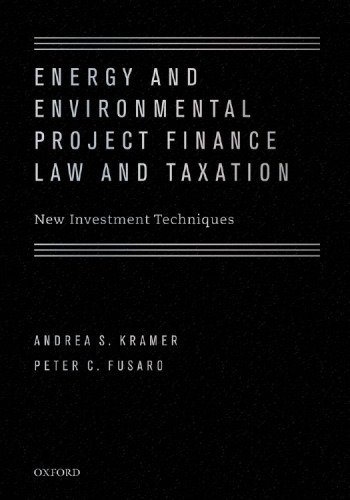 Energy and Environmental Project Finance Law and Taxation: New Investment Techniques