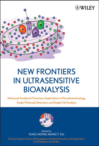 New Frontiers in Ultrasensitive Bioanalysis: Advanced Analytical Chemistry Applications in Nanobiotechnology, Single Molecule Detection, and Single Cell ... Analytical Chemistry and Its Applications)