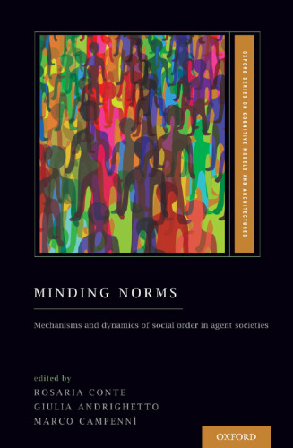 Minding Norms: Mechanisms and dynamics of social order in agent societies