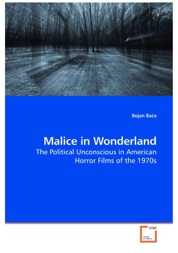 Malice in Wonderland: The Political Unconscious in American Horror Films of the 1970s