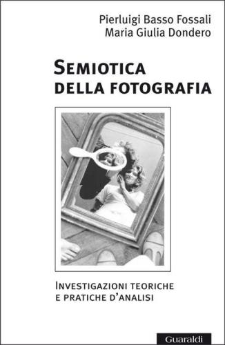 Semiotica della fotografia: Investigazioni teoriche e pratiche d’analisi