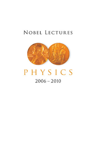 Nobel Lectures in Physics (2006 - 2010)