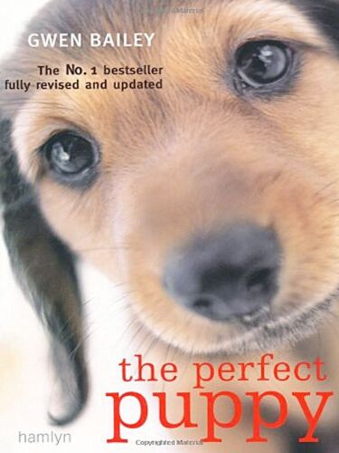 The Perfect Puppy: Take Britain's Number One Puppy Care Book with You!