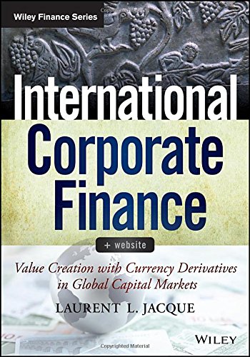 International Corporate Finance, + Website: Value Creation with Currency Derivatives in Global Capital Markets