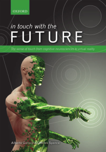 In touch with the future: The sense of touch from cognitive neuroscience to virtual reality