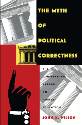 The Myth of Political Correctness: The Conservative Attack on Higher Education