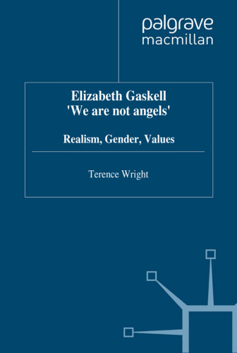 Elizabeth Gaskell: 'We Are Not Angels': Realism, Gender, Values