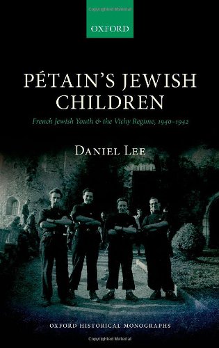 Petain's Jewish Children: French Jewish Youth and the Vichy Regime