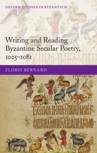 Writing and Reading Byzantine Secular Poetry, 1025-1081