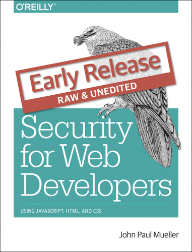 Security for Web Developers: Using JavaScript, HTML, and CSS