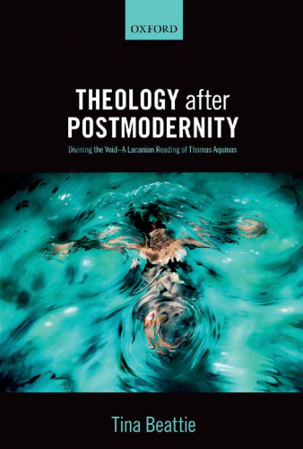 Theology after Postmodernity: Divining the Void--A Lacanian Reading of Thomas Aquinas