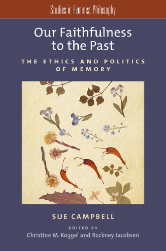 Our Faithfulness to the Past: The Ethics and Politics of Memory