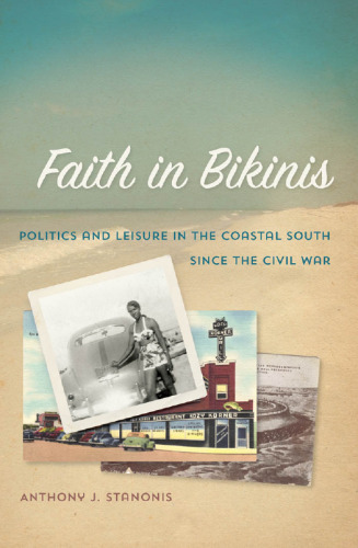 Faith in Bikinis: Politics and Leisure in the Coastal South since the Civil War