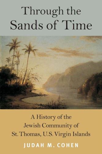 Through the Sands of Time: A History of the Jewish Community of St. Thomas, U.S. Virgin Islands