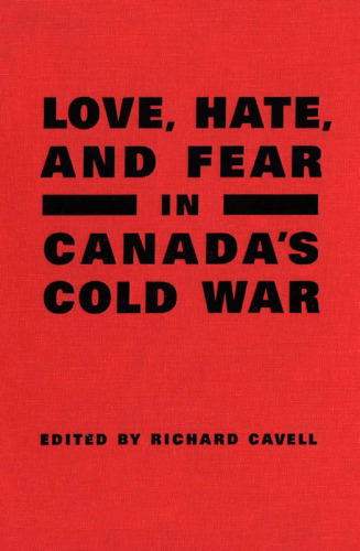 Love, Hate, and Fear in Canada's Cold War