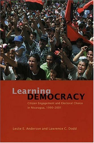 Learning Democracy: Citizen Engagement and Electoral Choice in Nicaragua, 1990-2001