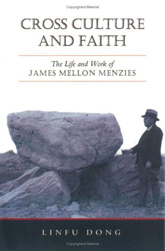 Cross Culture and Faith: The Life and Work of James Mellon Menzies