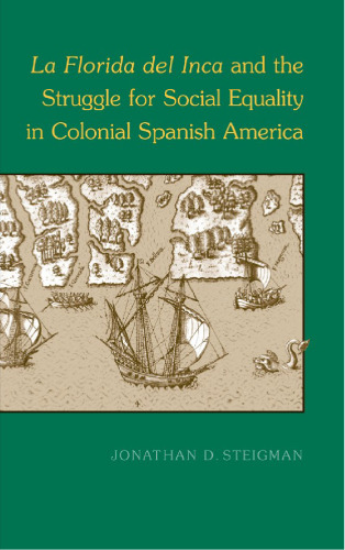 La Florida del Inca and the Struggle for Social Equality in Colonial Spanish America