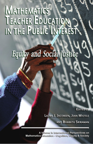 Mathematics Teacher Education in the Public Interest: Equity and Social Justice