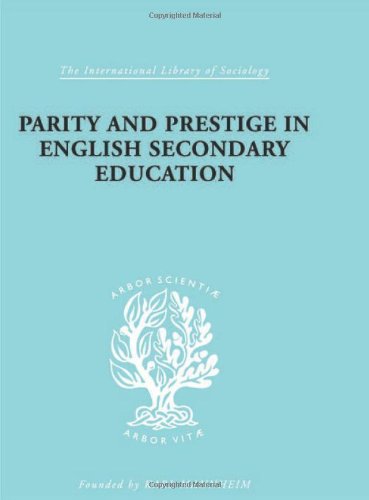 Parity and Prestige in English Secondary Education: A Study in Educational Sociology