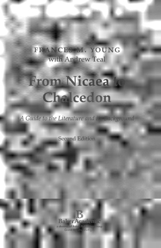 From Nicaea to Chalcedon: A Guide to the Literature and Its Background