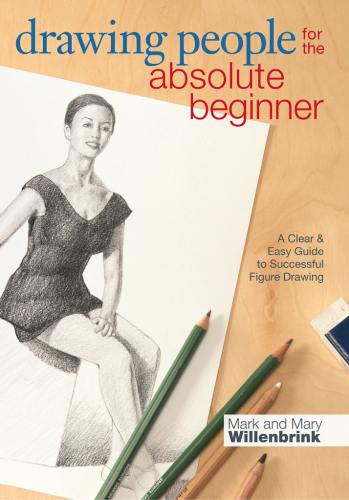 Drawing People for the Absolute Beginner  A Clear & Easy Guide to Successful Figure Drawing