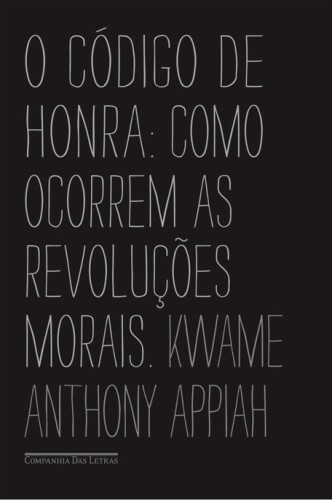 O código de honra - como ocorrem as revoluções morais