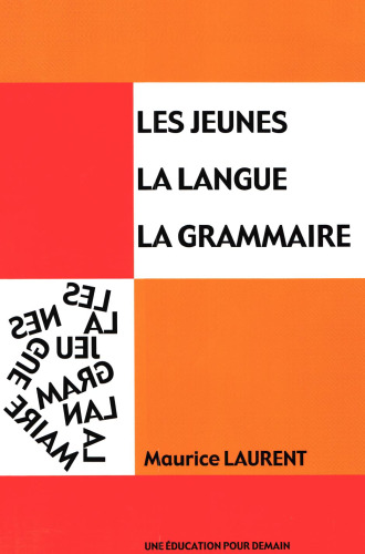 Les jeunes, la langue, la grammaire : Tome 1, Catégories de mots, constituants de la phrase