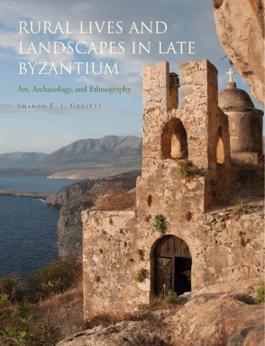 Rural lives and landscapes in late Byzantium: art, archaeology and ethnography