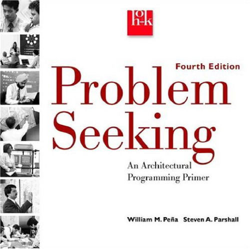 Problem Seeking: An Architectural Programming Primer