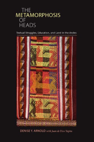 The Metamorphosis of Heads: Textual Struggles, Education, and Land in the Andes