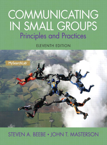 Communicating in Small Groups: Principles and Practices (11th Edition)