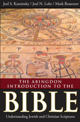 The Abingdon Introduction to the Bible: Understanding Jewish and Christian Scriptures