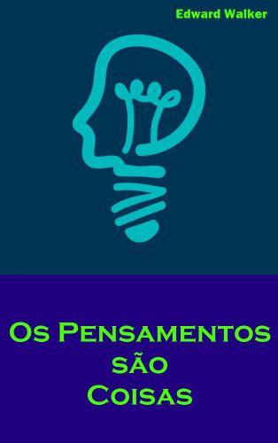 Os pensamentos são coisas