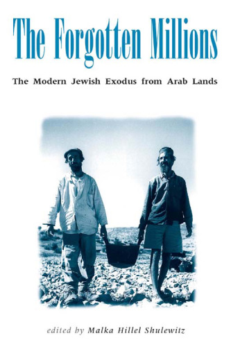 The Forgotten Millions: The Modern Jewish Exodus from Arab Lands