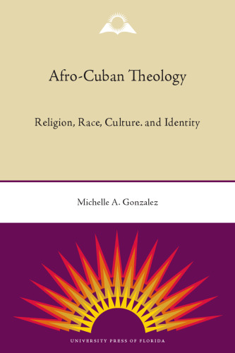 Afro-Cuban Theology: Religion, Race, Culture, and Identity