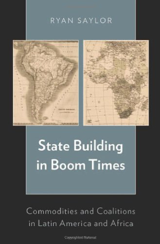 State Building in Boom Times: Commodities and Coalitions in Latin America and Africa