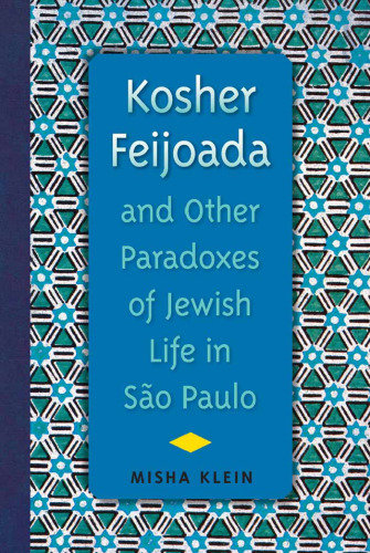 Kosher Feijoada and Other Paradoxes of Jewish Life in São Paulo