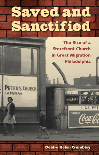 Saved and Sanctified: The Rise of a Storefront Church in Great Migration Philadelphia