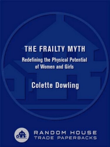 The Frailty Myth: Redefining the Physical Potential of Women and Girls