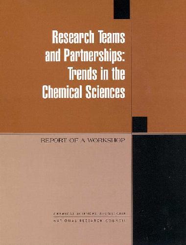 Research Teams and Partnerships: Trends in the Chemical Sciences. Report of a Workshop