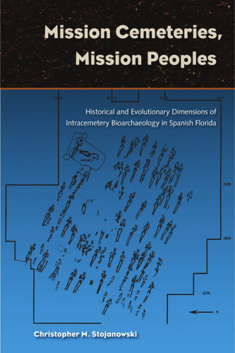 Mission Cemeteries, Mission Peoples: Historical and Evolutionary Dimensions of Intracemetary Bioarchaeology in Spanish Florida