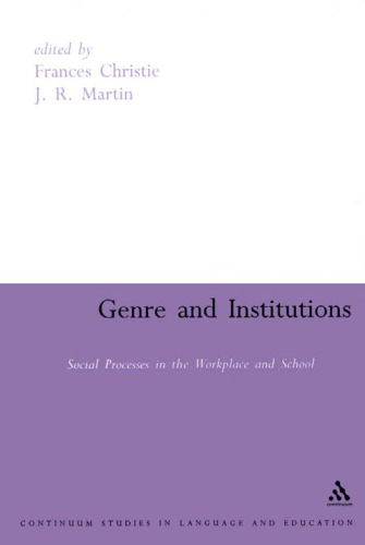 Genre and Institutions: Social Processes in the Workplace and School