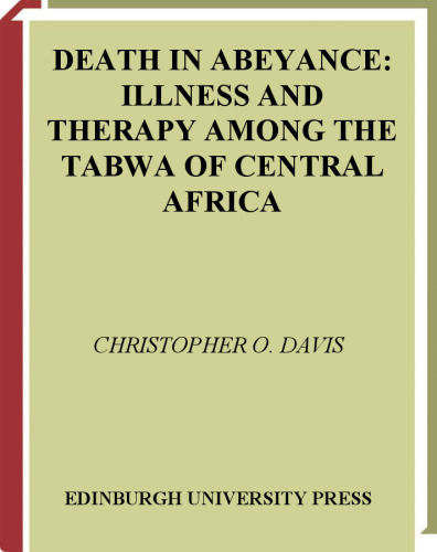 Death in Abeyance: Illness and Therapy among the Tabwa of Central Africa